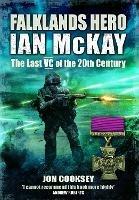 Falklands Hero: Ian McKay  - The last VC of the 20th Century
