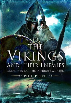 The Vikings and their Enemies: Warfare in Northern Europe, 750-1100 - Philip Line - cover