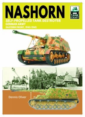 Tank Craft 45 Nashorn Self-Propelled Tank Destroyer: German Army, Eastern Front 1943-1945 - Dennis Oliver - cover