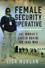 Female Security Operative: One Woman’s Career During the Iraq War