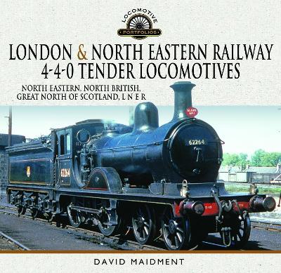 London & North Eastern Railway 4-4-0 Tender Locomotives - North Eastern, North British, Great North of Scotland, L N E R - David Maidment - cover