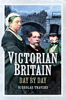 Victorian Britain Day by Day - Nicholas Travers - cover