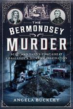 The Bermondsey Murder: Scotland Yard’s First Great Challenge and Dickens’ Inspiration