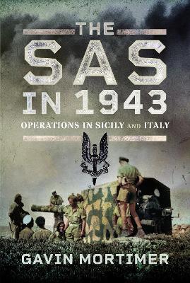 The SAS in 1943: Operations in Sicily and Italy - Gavin Mortimer - cover