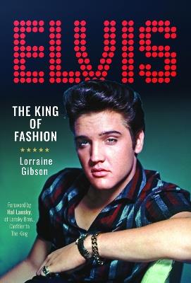 Elvis: The King of Fashion - Lorraine Gibson - cover