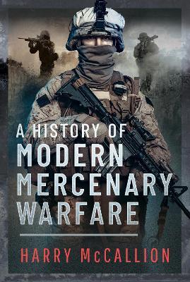 A History of Modern Mercenary Warfare - Harry McCallion - cover