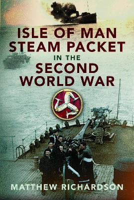 Isle of Man Steam Packet in the Second World War - Matthew Richardson - cover