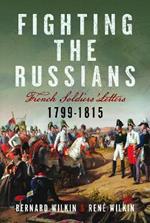 Fighting the Russians: French Soldiers’ Letters, 1799-1815