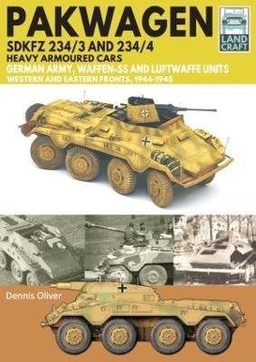 Pakwagen SDKFZ 234/3 and 234/4: German Army, Waffen-SS and Luftwaffe Units - Western and Eastern Fronts, 1944-1945 - Dennis Oliver - cover