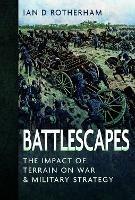 Battlescapes: The Impact of Terrain on War and Military Strategy