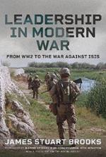 Leadership in Modern War: From WW2 to the War Against ISIS