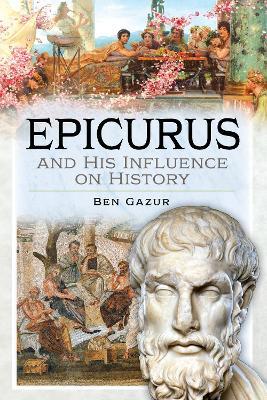 Epicurus and His Influence on History - Ben Gazur - cover