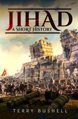 Jihad: A Short History - Terry Bushell - cover