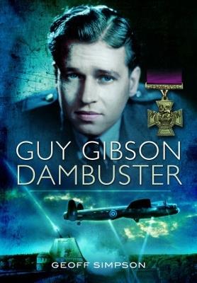 Guy Gibson: Dambuster - Geoff Simpson - cover