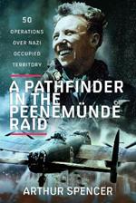A Pathfinder in the Peenemunde Raid: 50 Operations over Nazi Occupied Territory