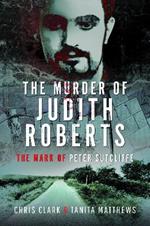 The Murder of Judith Roberts: The Mark of Peter Sutcliffe