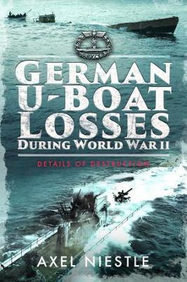 German U-Boat Losses During World War II: Details of Destruction - Axel Niestle - cover