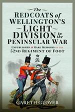 The Redcoats of Wellington's Light Division in the Peninsular War: Unpublished and Rare Memoirs of the 52nd Regiment of Foot