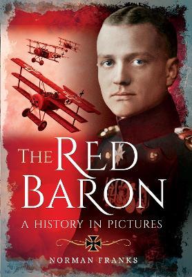 The Red Baron: A History in Pictures - Norman Franks - cover