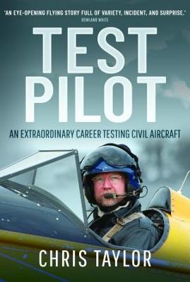 Test Pilot: An Extraordinary Career Testing Civil Aircraft - Chris Taylor - cover