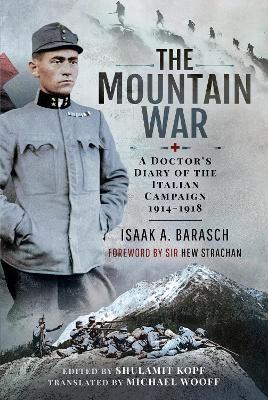 The Mountain War: A Doctor's Diary of the Italian Campaign 1914-1918 - Isaak Barasch - cover