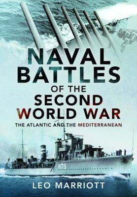 Naval Battles of the Second World War: The Atlantic and the Mediterranean - Leo Marriott - cover