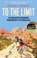 To the Limit: The Meaning of Endurance from Mexico to the Himalayas