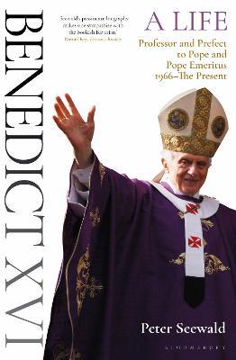 Benedict XVI: A Life Volume Two: Professor and Prefect to Pope and Pope Emeritus 1966–The Present - Peter Seewald - cover