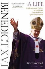 Benedict XVI: A Life Volume Two: Professor and Prefect to Pope and Pope Emeritus 1966-The Present