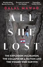 All She Lost: The Explosion in Lebanon, the Collapse of a Nation and the Women who Survive