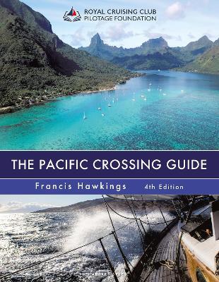The Pacific Crossing Guide 4th edition: Royal Cruising Club Pilotage Foundation - Francis Hawkings - cover
