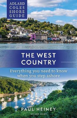 Adlard Coles Shore Guide: The West Country: Everything you need to know when you step ashore - Paul Heiney - cover
