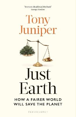 Just Earth: How a Fairer World Will Save the Planet - Tony Juniper - cover