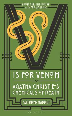 V is for Venom: Agatha Christie's Chemicals of Death - Kathryn Harkup - cover