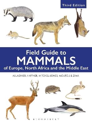 Field Guide to Mammals of Europe, North Africa and the Middle East: Third Edition - Stephane Aulagnier,Patrick Haffner,A.J. Mitchell-Jones - cover