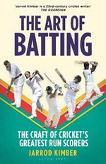 The Art of Batting: The Craft of Cricket’s Greatest Run Scorers