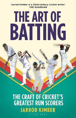 The Art of Batting: The Craft of Cricket’s Greatest Run Scorers - Jarrod Kimber - cover