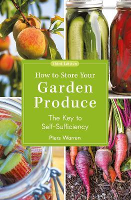 How to Store Your Garden Produce: The Key to Self-Sufficiency - Piers Warren - cover