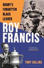Roy Francis: Rugby’s Forgotten Black Leader