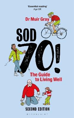 Sod Seventy!: The Guide to Living Well: 2nd edition - Muir Gray - cover