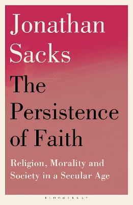 The Persistence of Faith: Religion, Morality and Society in a Secular Age - Jonathan Sacks - cover