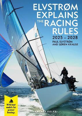 Elvstrøm Explains the Racing Rules: 2025-2028 Rules (with model boats) - Paul Elvstrom,Soren Krause - cover