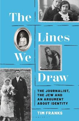 The Lines We Draw: The Journalist, the Jew and an Argument About Identity - Tim Franks - cover