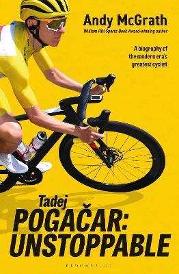 Tadej Pogacar: Unstoppable - Andy McGrath - cover
