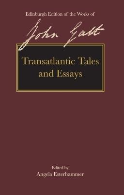 Transatlantic Tales and Essays - John Galt - cover