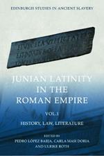 Junian Latinity in the Roman Empire Volume 1: History, Law, Literature