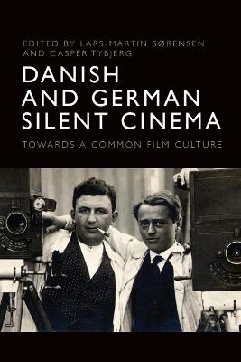Danish and German Silent Cinema: Towards a Common Film Culture - cover