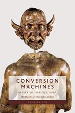 Conversion Machines: Apparatus, Artifice, Body