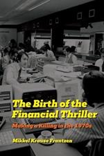 The Birth of the Financial Thriller: Making a Killing in the 1970s