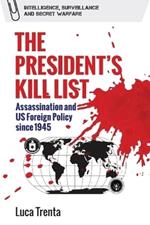 The President's Kill List: Assassination and US Foreign Policy since 1945